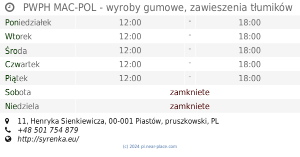 🕗 Pwph Mac-Pol - Wyroby Gumowe, Zawieszenia Tłumików Piastów Godziny Otwarcia, 11, Henryka Sienkiewicza, Tel. +48 501 754 879